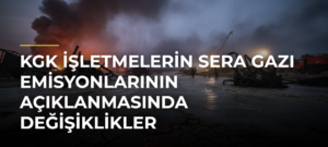 KGK İşletmelerin Sera Gazı Emisyonlarının Açıklanmasında Değişiklikler
