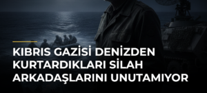 Kıbrıs Gazisi Denizden Kurtardıkları Silah Arkadaşlarını Unutamıyor