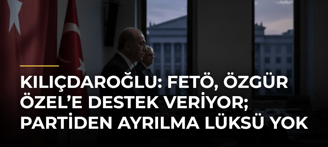 Kılıçdaroğlu: FETÖ, Özgür Özel’e destek veriyor; partiden ayrılma lüksü yok - Mirat Haber