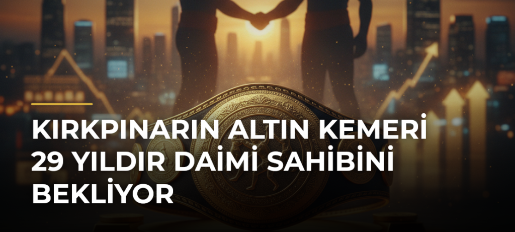 Kırkpınarın altın kemeri 29 yıldır daimi sahibini bekliyor