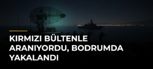 Kırmızı bültenle aranıyordu, Bodrumda yakalandı
