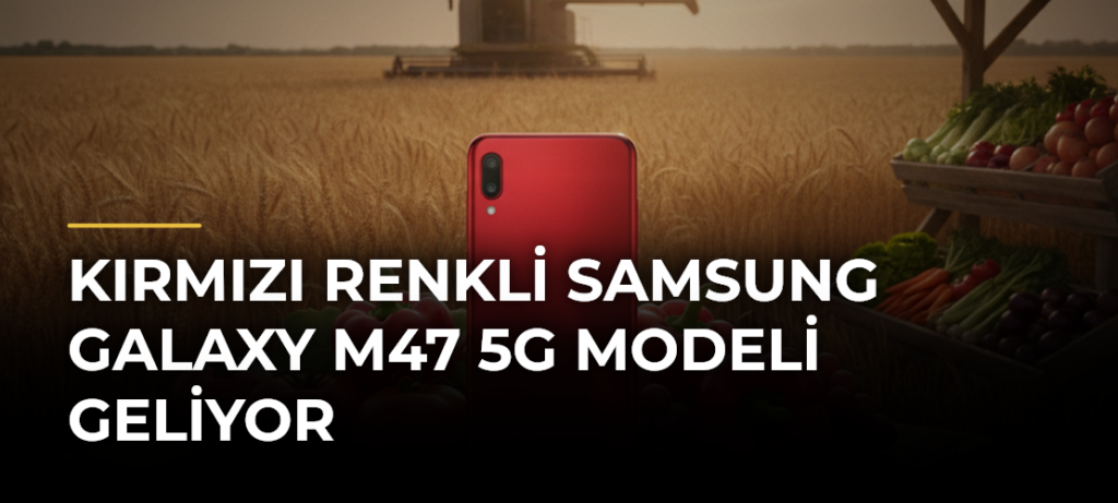 Kırmızı Renkli Samsung Galaxy M47 5G Modeli Geliyor