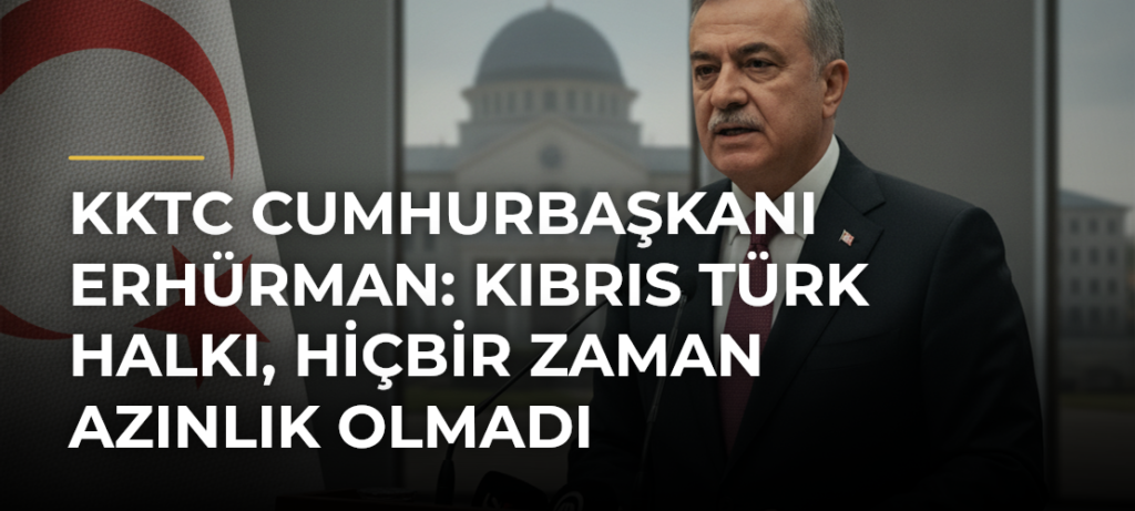 KKTC Cumhurbaşkanı Erhürman: Kıbrıs Türk halkı, hiçbir zaman azınlık olmadı