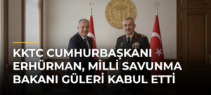 KKTC Cumhurbaşkanı Erhürman, Milli Savunma Bakanı Güleri kabul etti