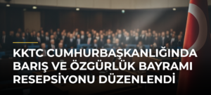 KKTC Cumhurbaşkanlığında Barış ve Özgürlük Bayramı Resepsiyonu Düzenlendi