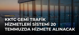 KKTC Gemi Trafik Hizmetleri Sistemi 20 Temmuzda hizmete alınacak