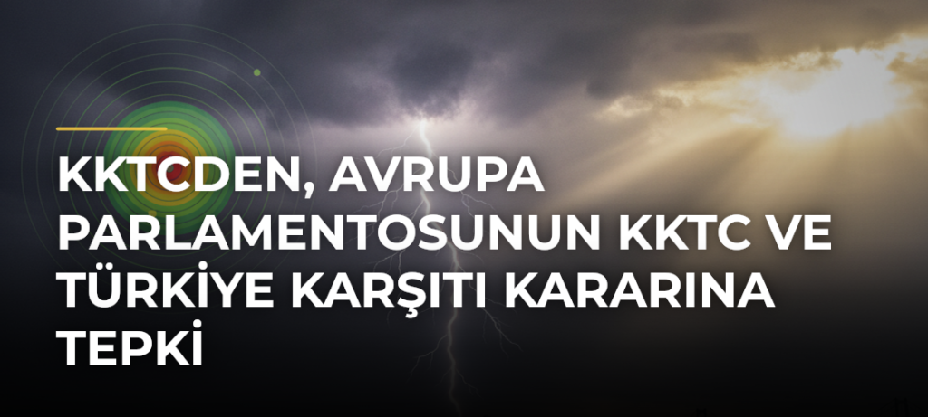 KKTCden, Avrupa Parlamentosunun KKTC ve Türkiye karşıtı kararına tepki