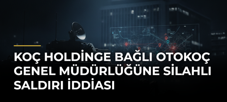 Koç Holdinge Bağlı Otokoç Genel Müdürlüğüne Silahlı Saldırı İddiası