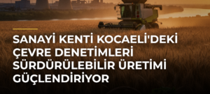 Sanayi Kenti Kocaeli’deki Çevre Denetimleri Sürdürülebilir Üretimi Güçlendiriyor
