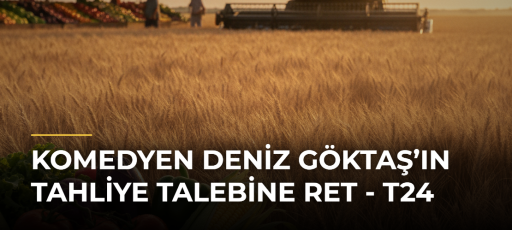 Komedyen Deniz Göktaş’ın tahliye talebine ret – T24