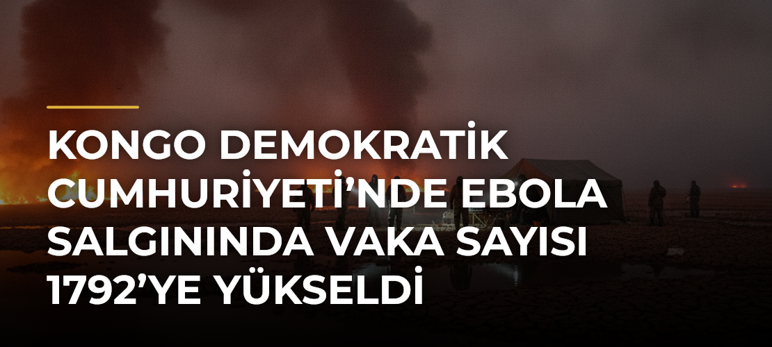 Kongo Demokratik Cumhuriyeti’nde Ebola salgınında vaka sayısı 1792’ye yükseldi - Mirat Haber