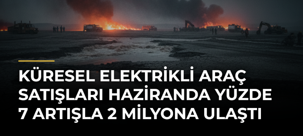 Küresel elektrikli araç satışları haziranda yüzde 7 artışla 2 milyona ulaştı