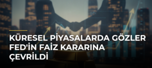 Küresel piyasalarda gözler Fed’in faiz kararına çevrildi