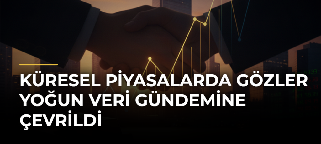 Küresel piyasalarda gözler yoğun veri gündemine çevrildi