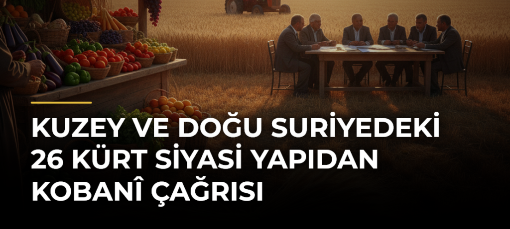 Kuzey ve Doğu Suriyedeki 26 Kürt siyasi yapıdan Kobanî çağrısı