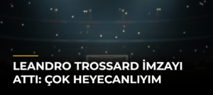 Leandro Trossard imzayı attı: Çok heyecanlıyım