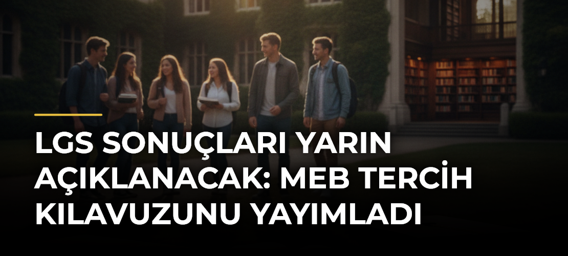 LGS sonuçları yarın açıklanacak: MEB tercih kılavuzunu yayımladı