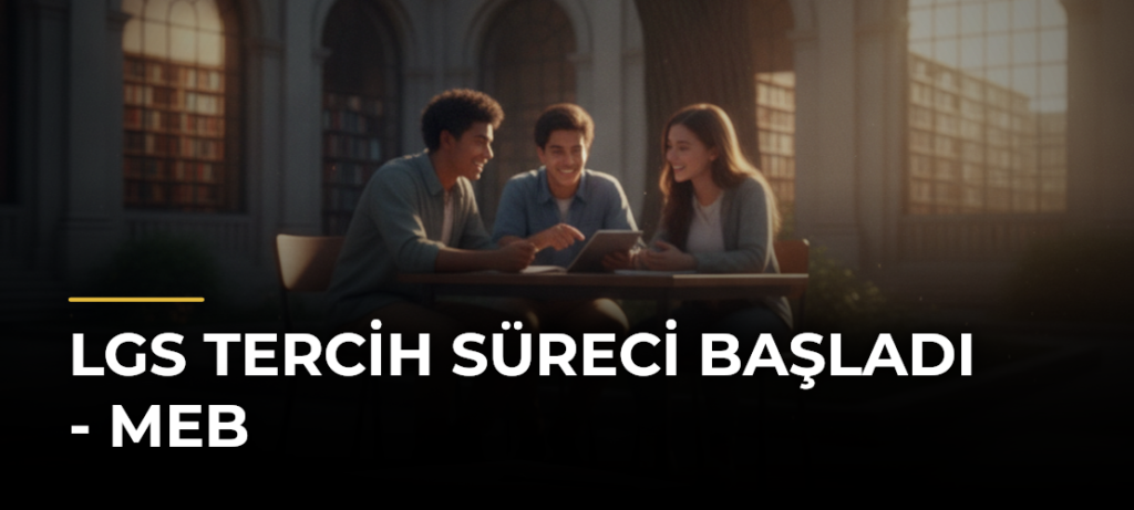 LGS Tercih Süreci Başladı – MEB