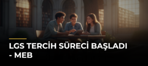 LGS Tercih Süreci Başladı – MEB