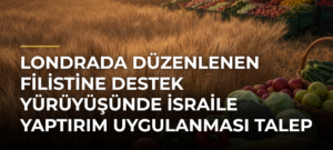 Londrada Düzenlenen Filistine Destek Yürüyüşünde İsraile Yaptırım Uygulanması Talep Edildi