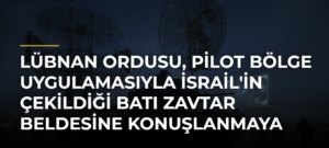 Lübnan Ordusu, Pilot Bölge Uygulamasıyla İsrail’in Çekildiği Batı Zavtar Beldesine Konuşlanmaya Başladı