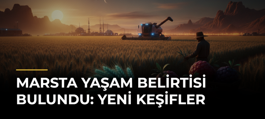 Marsta Yaşam Belirtisi Bulundu: Yeni Keşifler