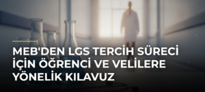MEB’den LGS tercih süreci için öğrenci ve velilere yönelik kılavuz