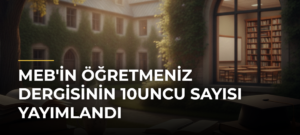 MEB’in ÖğretmenİZ Dergisinin 10uncu Sayısı Yayımlandı