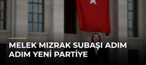 Melek Mızrak Subaşı Adım Adım Yeni Partiye
