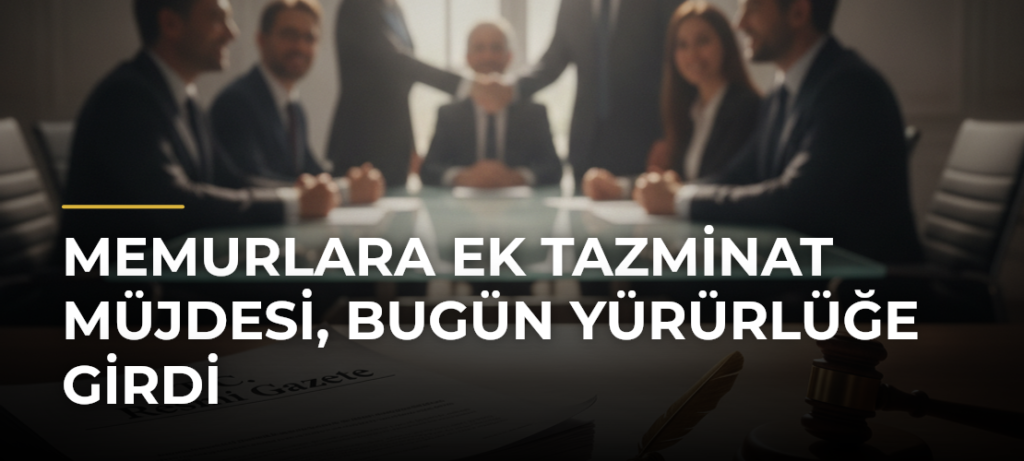 Memurlara Ek Tazminat Müjdesi, Bugün Yürürlüğe Girdi