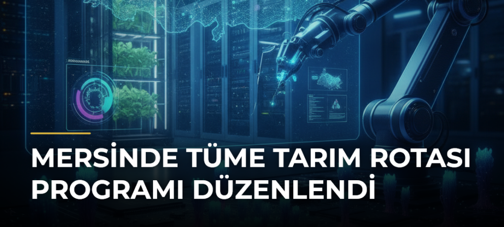 Mersinde TÜME Tarım Rotası Programı düzenlendi