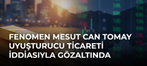 Fenomen Mesut Can Tomay uyuşturucu ticareti iddiasıyla gözaltında