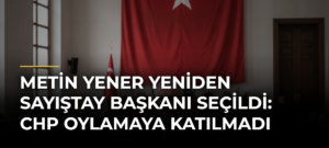 Metin Yener yeniden Sayıştay Başkanı seçildi: CHP oylamaya katılmadı