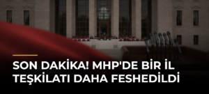 SON DAKİKA! MHP’de Bir İl Teşkilatı Daha Feshedildi