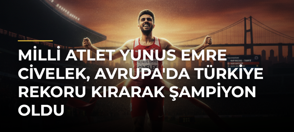 Milli atlet Yunus Emre Civelek, Avrupa’da Türkiye rekoru kırarak şampiyon oldu
