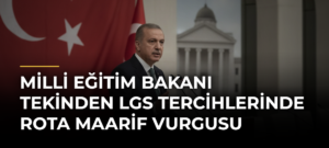 Milli Eğitim Bakanı Tekinden LGS tercihlerinde Rota Maarif vurgusu
