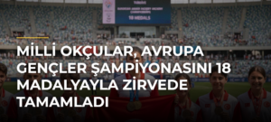 Milli okçular, Avrupa Gençler Şampiyonasını 18 madalyayla zirvede tamamladı