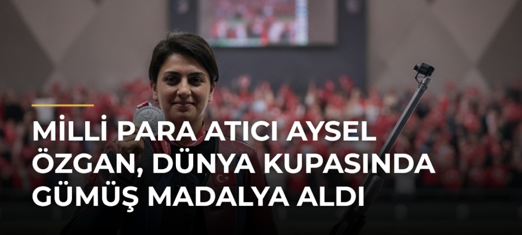 Milli para atıcı Aysel Özgan, Dünya Kupasında gümüş madalya aldı