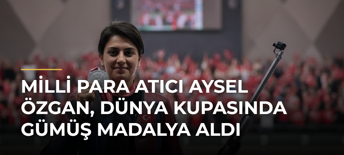 Milli para atıcı Aysel Özgan, Dünya Kupasında gümüş madalya aldı