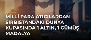 Milli para atıcılardan Sırbistandaki Dünya Kupasında 1 altın, 1 gümüş madalya