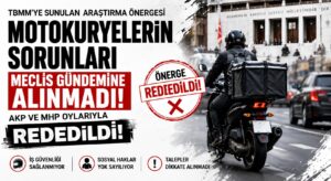 TBMM’de Motokuryelerin Çalışma Koşulları Tartışıldı