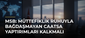 MSB: Müttefiklik ruhuyla bağdaşmayan CAATSA yaptırımları kalkmalı