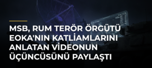 MSB, Rum terör örgütü EOKA’nın katliamlarını anlatan videonun üçüncüsünü paylaştı