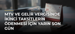 MTV ve Gelir Vergisinde İkinci Taksitlerin Ödenmesi İçin Yarın Son Gün