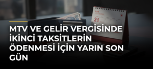 MTV ve Gelir Vergisinde İkinci Taksitlerin Ödenmesi İçin Yarın Son Gün