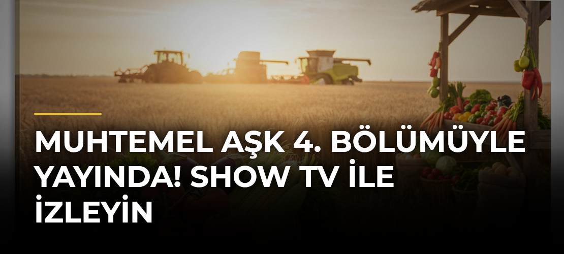 Muhtemel Aşk 4. Bölümüyle Yayında! Show TV ile İzleyin