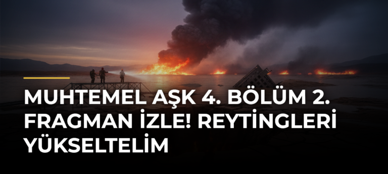 Muhtemel Aşk 4. Bölüm 2. Fragman İzle! Reytingleri Yükseltelim