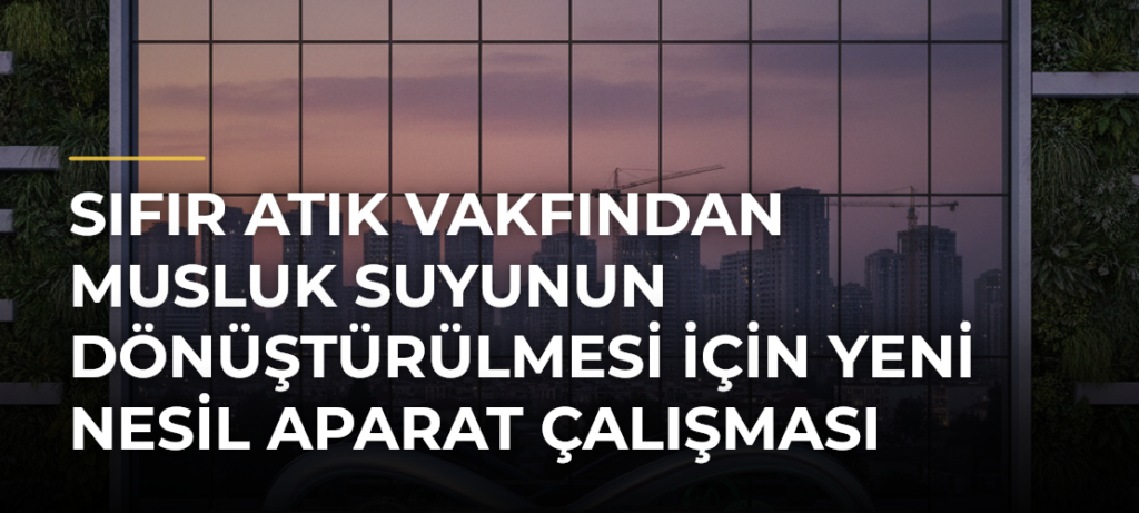Sıfır Atık Vakfından Musluk Suyunun Dönüştürülmesi İçin Yeni Nesil Aparat Çalışması