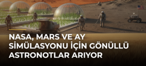 NASA, Mars ve Ay simülasyonu için gönüllü astronotlar arıyor