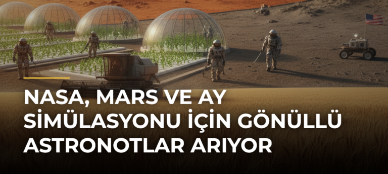 NASA, Mars ve Ay simülasyonu için gönüllü astronotlar arıyor